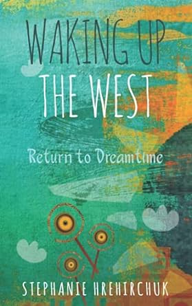 Waking Up The West - Stephanie Hrehirchuk