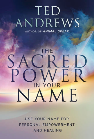 The SACRED POWER In Your NAME - Ted Andrews