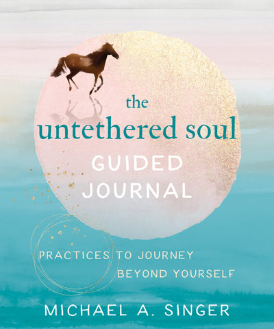 The Untethered soul - Guided Journal - Michael A.Singer